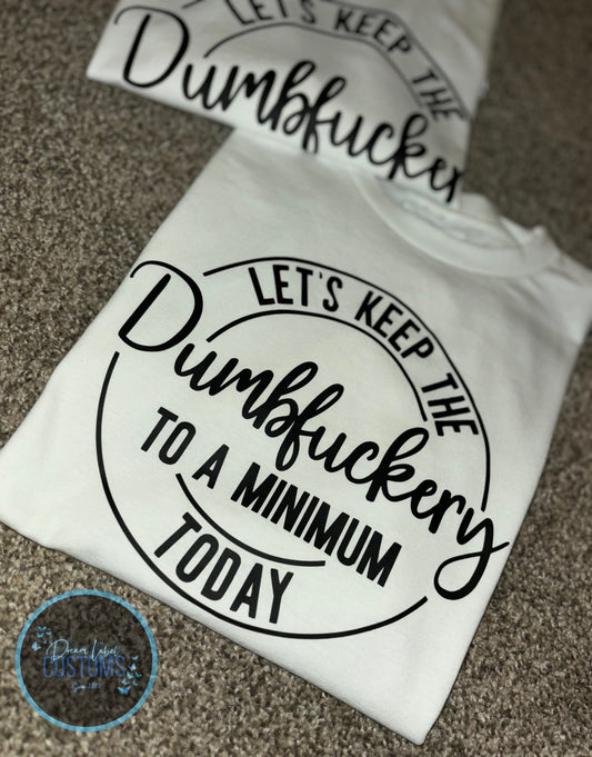 Custom Dumbf**kery Shirt